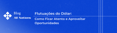 Flutuações do Dólar: Como Ficar Atento e Aproveitar Oportunidades